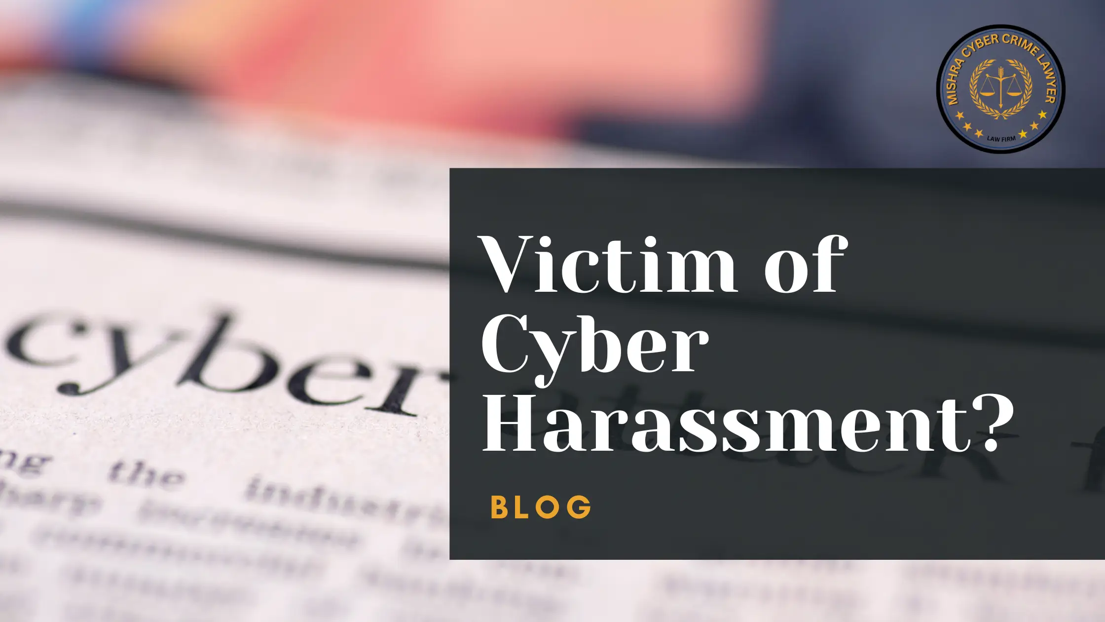 Victim of Cyber Harassment? How a Cyber Crime Lawyer in Bangalore Can Help You Seek Justice